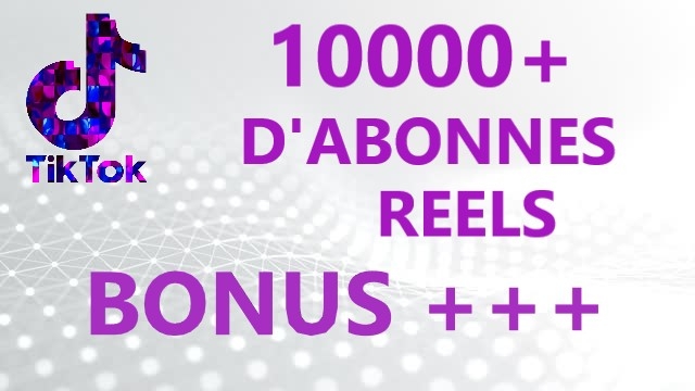10.000 abonnés TikTok réels. Qualité garantie!!!! BONUS++++