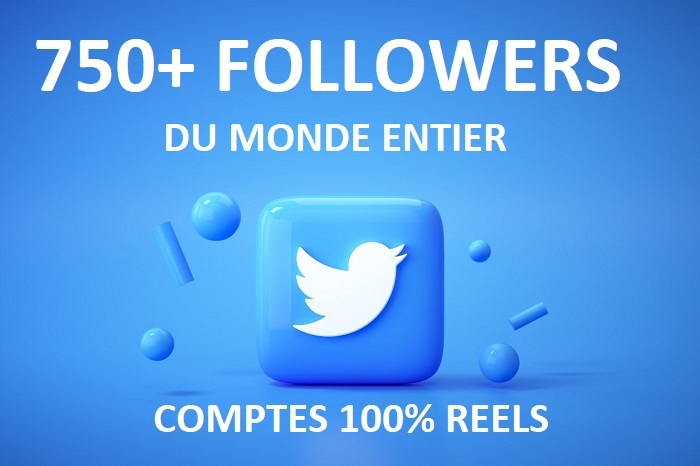 750+ followers Twitter de qualité supérieure et rapides