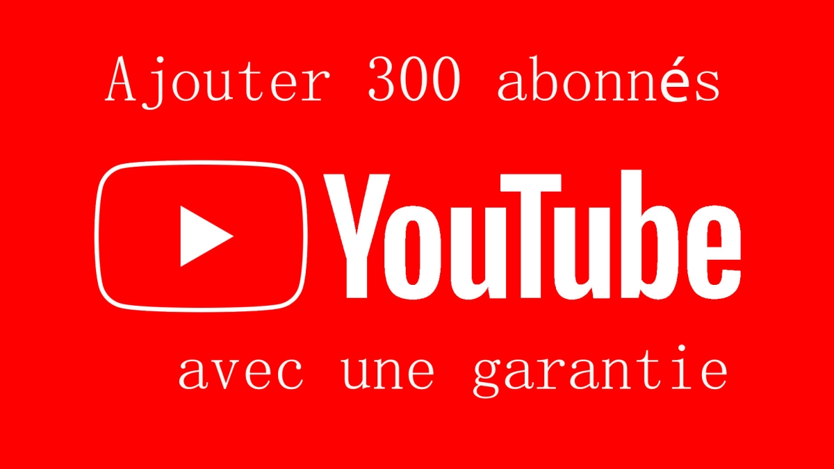 Ajouter 300 abonnés à YouTube