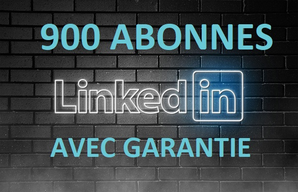 Ajoutons 900 abonnés Linkedin avec une garantie