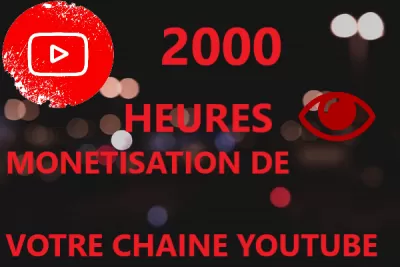 2000 Heures de visionnage pour monétiser votre chaîne YouTube + Garantie